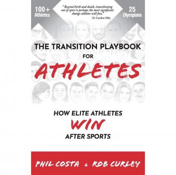 The Transition Playbook for ATHLETES: How Elite Athletes WIN After Sports