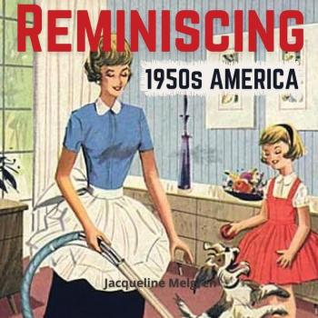 Melgren, Jacqueline: Reminiscing 1950s America