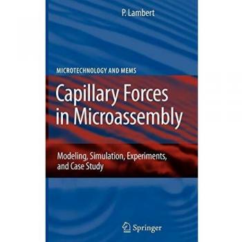 Capillary Forces in Microassembly: Modeling, Simulation, Experiments, and Case Study