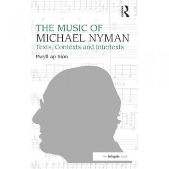 The Music of Michael Nyman: Texts, Contexts and Intertexts