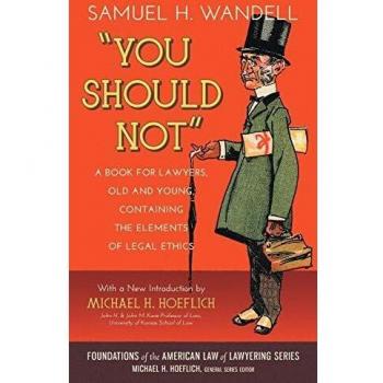 You Should Not. a Book for Lawyers, Old and Young, Containing the Elements of Legal Ethics