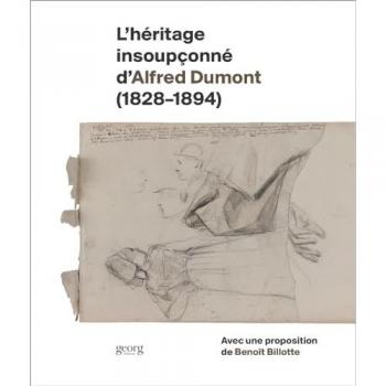 Collectif L'Héritage Insoupçonné D'Alfred Dumont, 1828-1894
