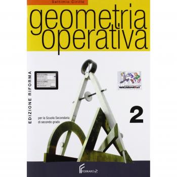 Geometria operativa. Corso di geometria. Per le Scuole superiori. Con CD-ROM