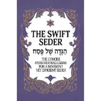 The Swift Seder: Concise Passover Haggadah