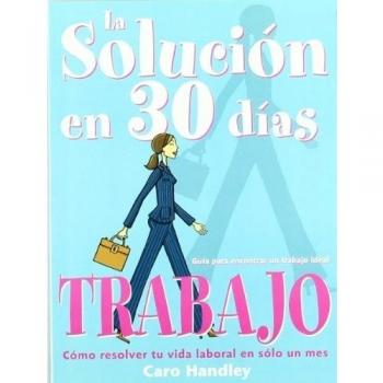 LA SOLUCION EN 30 DIAS TRABAJO