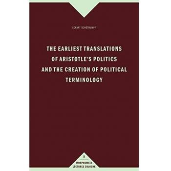 The earliest translations of Aristotle's Politics and the creation of political terminology.