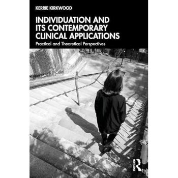 Individuation and its Contemporary Clinical Applications : Practical and Theoretical Perspectives