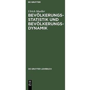 Bevölkerungsstatistik und Bevölkerungsdynamik: Methoden und Modelle der Demographie für Wirtschafts-, Sozial-, Biowissenschaftler und Mediziner