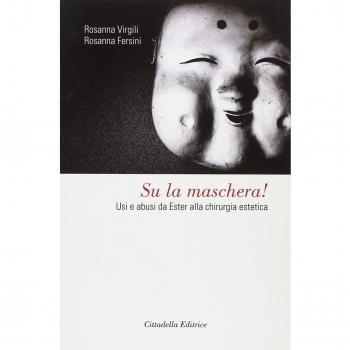 Su la maschera! Usi e abusi da Ester alla chirurgia estetica