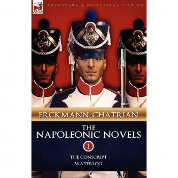 The Napoleonic Novels: Volume 1-The Conscript & Waterloo