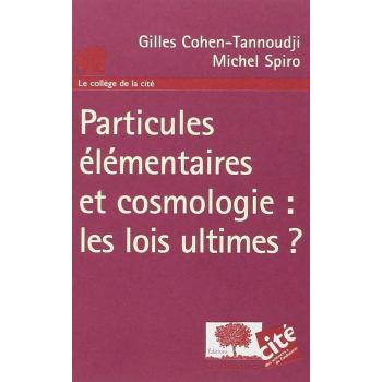 Particules élémentaires et cosmologie : les lois ultimes ?