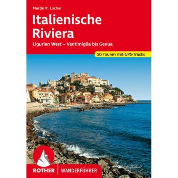 Italienische Riviera: Ligurien West – Ventimiglia bis Genua. 50 Touren mit GPS-Tracks (Rother Wanderführer)