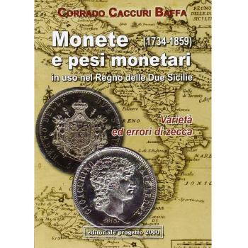 Monete e pesi monetari in uso nel Regno delle Due Sicilie (1734-1859) Varietà ed errori di zecca