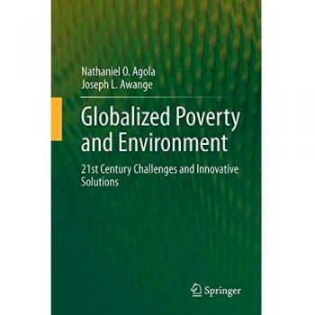 Globalized Poverty and Environment: 21st Century Challenges and Innovative Solutions