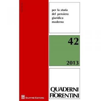 Quaderni fiorentini per la storia del pensiero giuridico moderno. Vol. 42