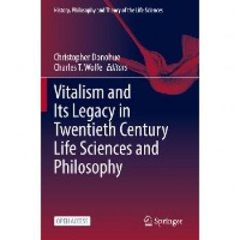 Vitalism and Its Legacy in Twentieth Century Life Sciences and Philosophy