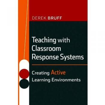 Teaching with Classroom Response Systems: Creating Active Learning Environments