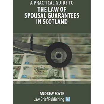 A Practical Guide to the Law of Spousal Guarantees in Scotland