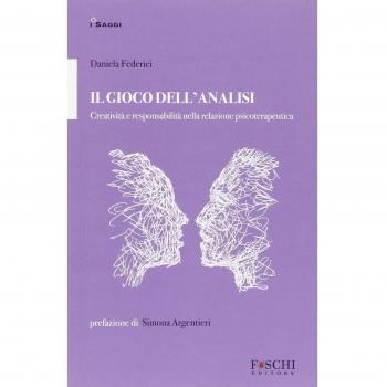 Il gioco dell'analisi. Creatività e responsabilità nella relazione psicoterapeutica