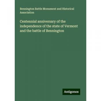 Centennial anniversary of the independence of the state of Vermont and the battle of Bennington