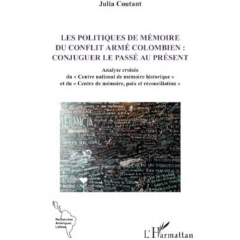 Les politiques de mémoire du conflit armé colombien : conjuguer le passé au present, analyse croisé « Centre national de mémoire historique » et du « Centre de mémoire, paix et réconciliation »