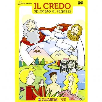 Il credo spiegato ai ragazzi. Con DVD