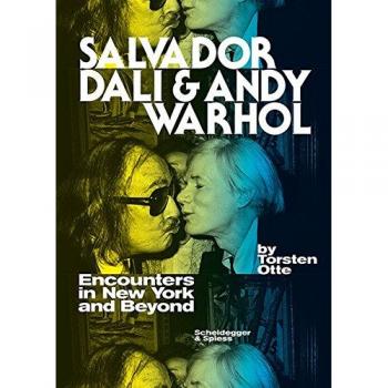 Salvador Dali and Andy Warhol: Encounters in New York and Beyond by Otte New+-