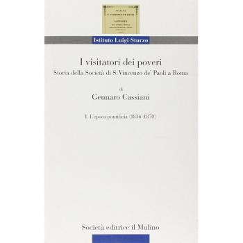 I visitatori dei poveri. Storia della società di S. Vincenzo de' Paoli a Roma. L'epoca pontificia