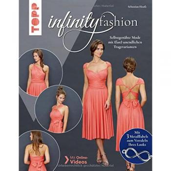 Infinity Fashion: Selbstgenähte Mode mit (fast) unendlichen Tragevarianten. Mit 3 Metalllabels zum Veredeln Ihres Looks und Online-Tutorials.