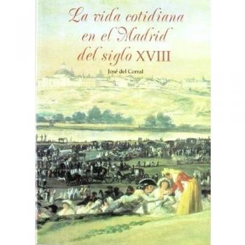 La vida cotidiana en el Madrid del siglo XVIII