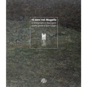 Dieci anni nel Mugello a disegnare e dipingere quella gente e quei luoghi