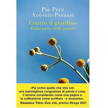 Contro il giardino. Dalla parte delle piante. Nuova ediz.