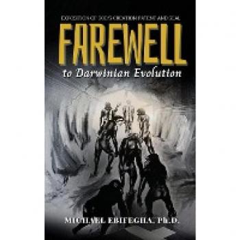 Farewell to Darwinian Evolution: Exposition of God's Creation Patent and Seal