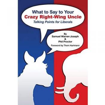 What to Say to Your Crazy Right-Wing Uncle: Talking Points for Liberals