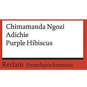 Chimamanda Ngozi Adichie Purple Hibiscus: Englischer Text Mit Deutschen Worterklärungen. B2 (Ger) (Reclams Universal-Bibliothek)
