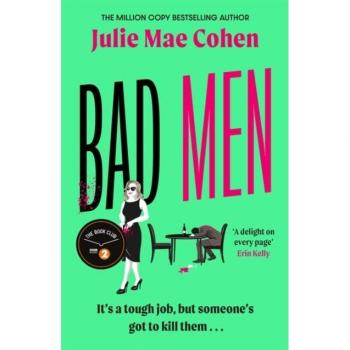 Cohen, Julie Mae Bad Men: The Feminist Serial Killer You Didn'T Know You Were Waiting For