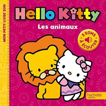 Hachette Jeunesse Hello Kitty, Les Animaux : Mon Petit Livre Son