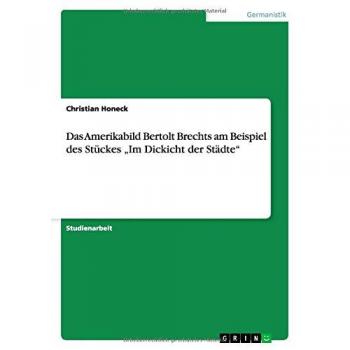 Das Amerikabild Bertolt Brechts am Beispiel des Stückes ¿Im Dickicht der Städte¿