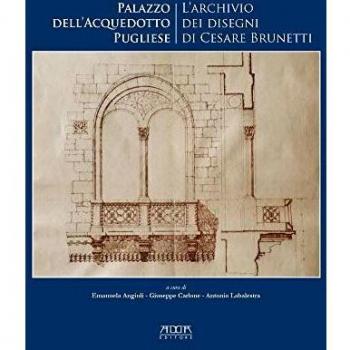 Palazzo dell'Acquedotto pugliese. L'archivio dei disegni di Cesare Brunetti