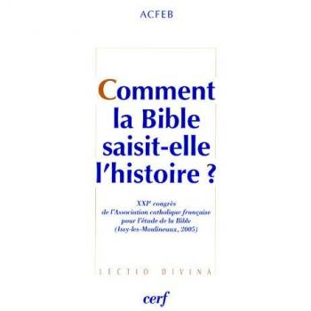 Comment la Bible saisit-elle l'histoire ?