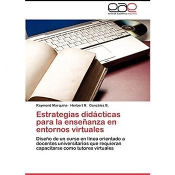 Estrategias didácticas para la enseñanza en entornos virtuales: Diseño de un curso en línea orientado a docentes universitarios que requieran capacitarse como tutores virtuales