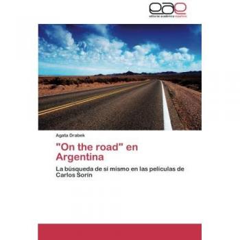 On the road en Argentina: La búsqueda de sí mismo en las películas de Carlos Sorín
