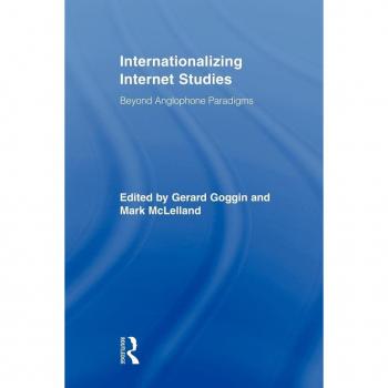 Routledge N. Y. Internationalizing Internet Studies: Beyond Anglophone Paradigms