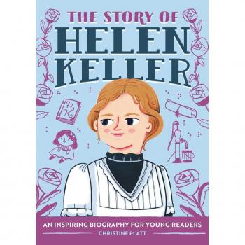 The Story of Helen Keller A Biography Book for New Readers by Christine Platt