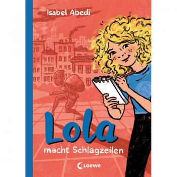 Isabel Abedi Lola Macht Schlagzeilen (Band 2): Kinderbuch-Klassiker Ab 9 Jahren
