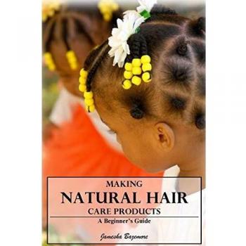Making Natural Hair Care Products A Beginner's Guide