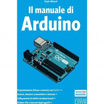 Il manuale di Arduino. Guida completa