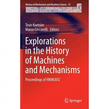 Explorations in the History of Machines and Mechanisms: Proceedings of HMM2012