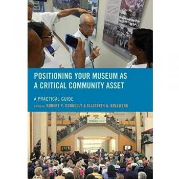 Positioning Your Museum as a Critical Community Asset: A Practical Guide