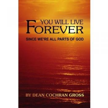 You Will Live Forever Since We're All Parts of God